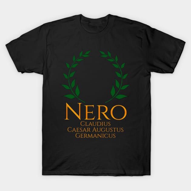 Ancient Roman Emperor Nero Imperial History Of Rome T-Shirt by Styr Designs